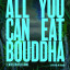Всё, что ты можешь съесть, Будда