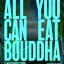 Всё, что ты можешь съесть, Будда